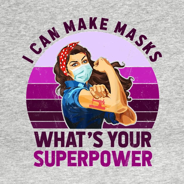 Quilter I Can Make Masks What's Your Supperpower by Minkdick MT